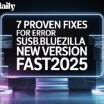 “7 Proven Fixes for Error SusBlueZilla New Version Fast”
